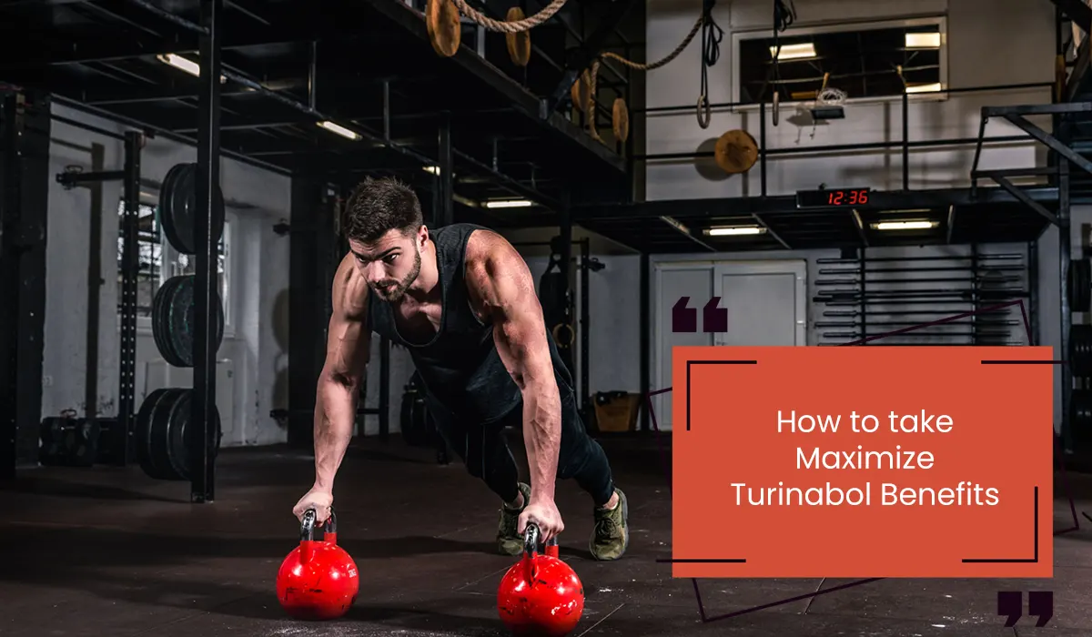 How to take Maximize Turinabol Benefits